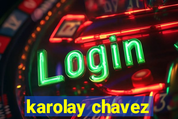 karolay chavez