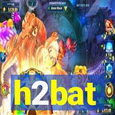 h2bat