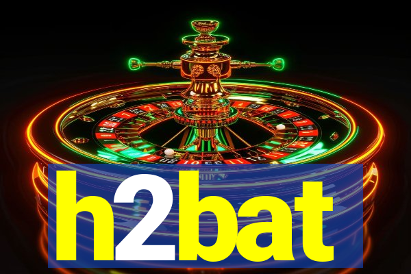 h2bat