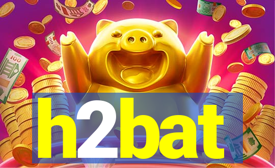 h2bat