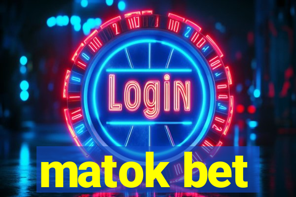 matok bet