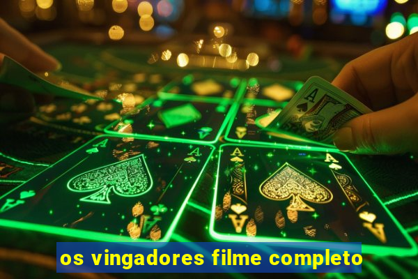 os vingadores filme completo