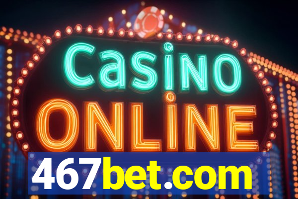 467bet.com