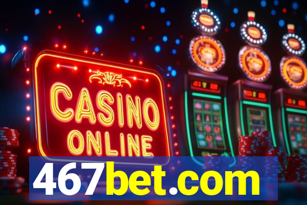 467bet.com