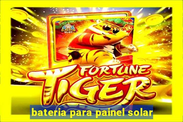 bateria para painel solar