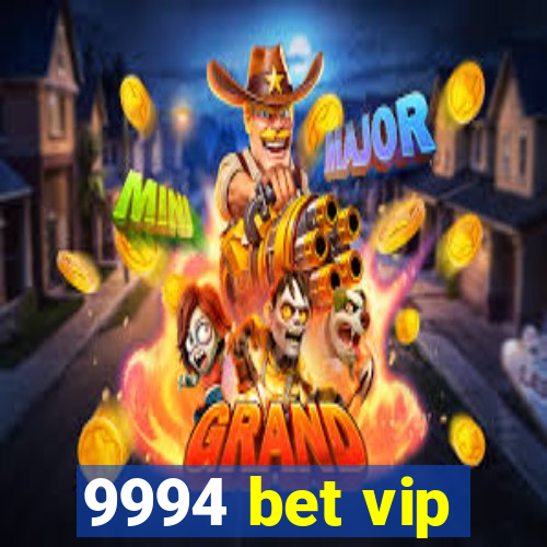 9994 bet vip