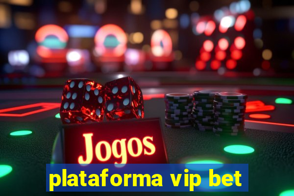 plataforma vip bet