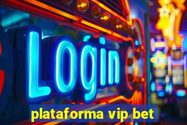 plataforma vip bet