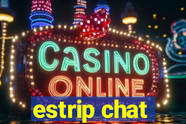 estrip chat