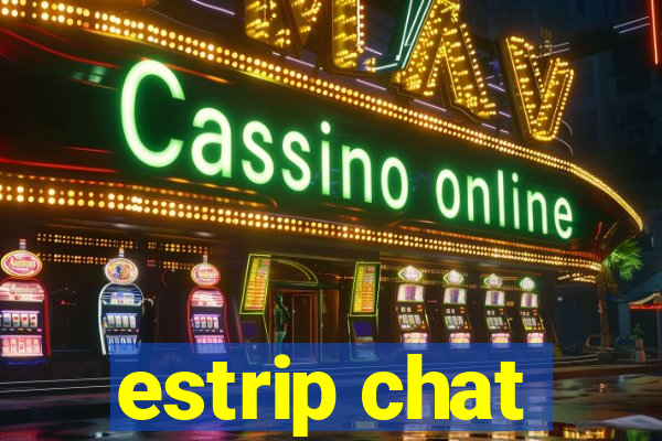 estrip chat