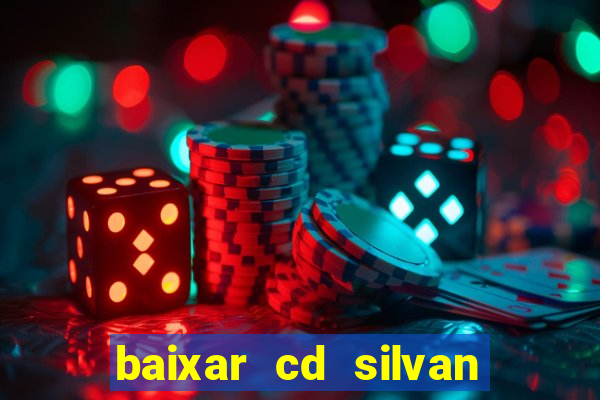 baixar cd silvan santos 茅 hoje