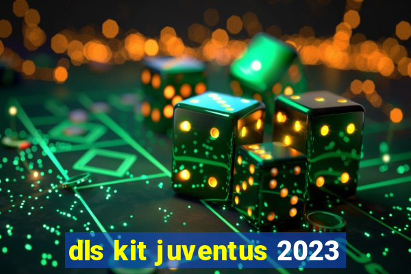 dls kit juventus 2023