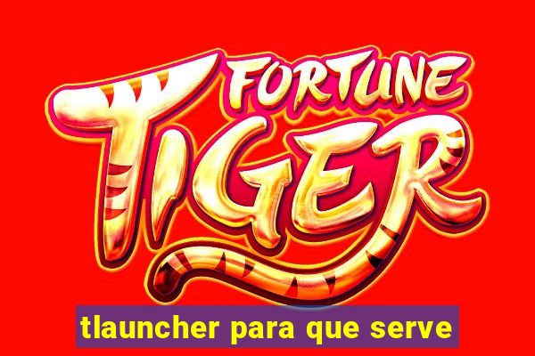 tlauncher para que serve