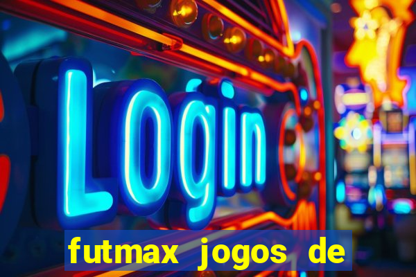 futmax jogos de hoje ao vivo