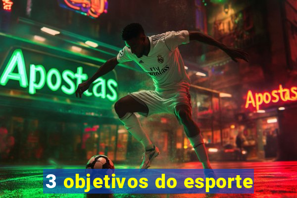 3 objetivos do esporte