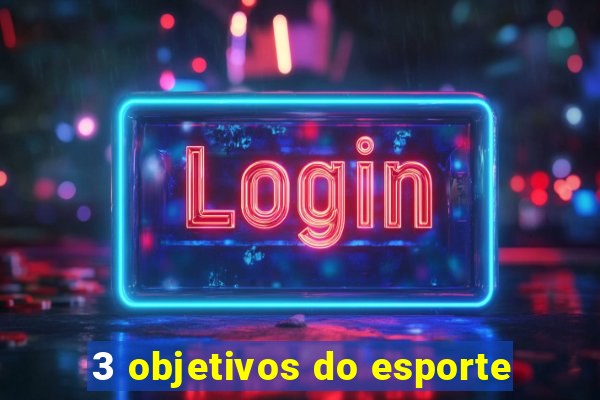 3 objetivos do esporte