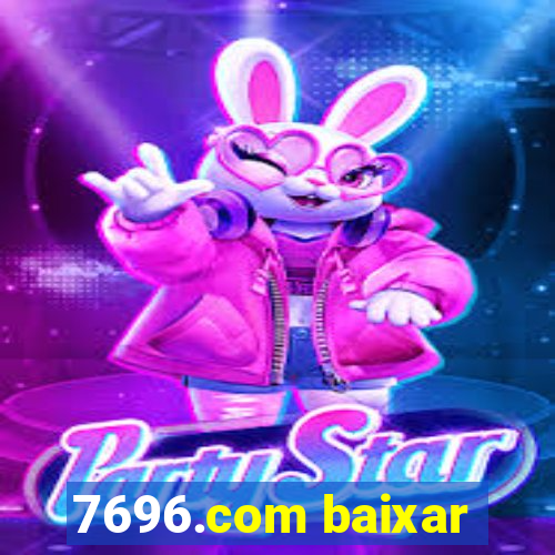 7696.com baixar