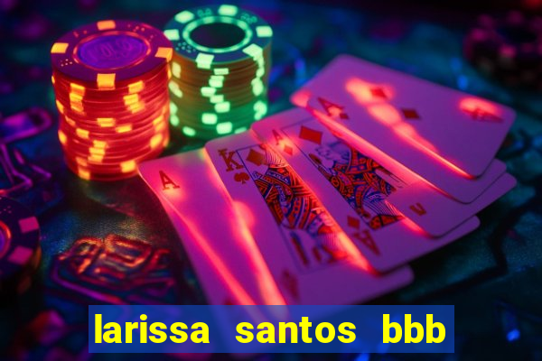 larissa santos bbb 23 pelada