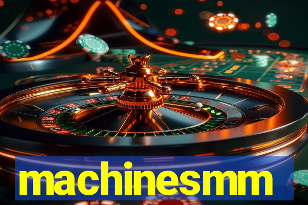 machinesmm