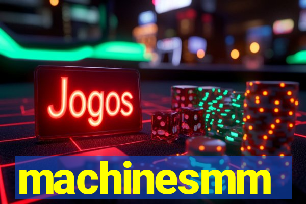 machinesmm