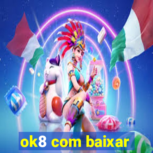 ok8 com baixar