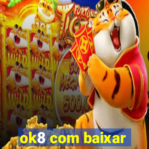 ok8 com baixar