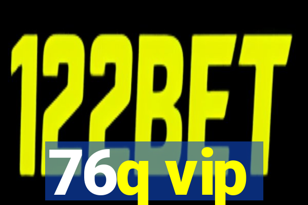 76q vip