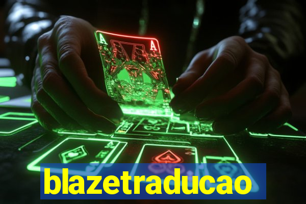 blazetraducao