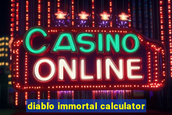 diablo immortal calculator