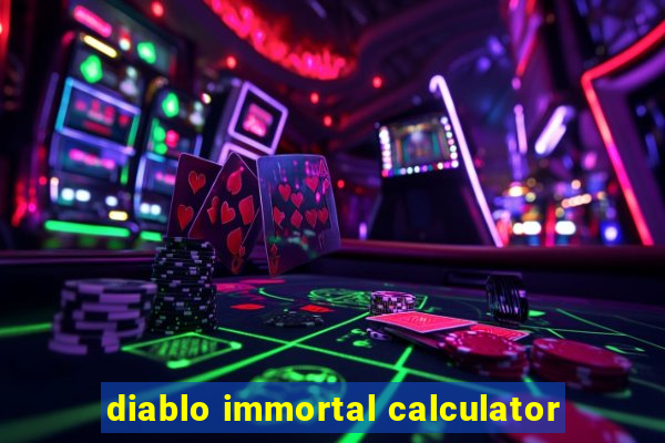 diablo immortal calculator