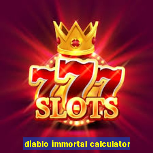 diablo immortal calculator