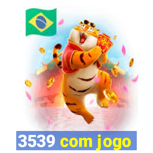 3539 com jogo