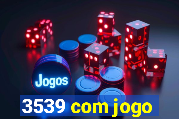 3539 com jogo