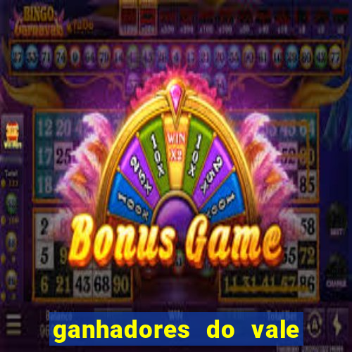 ganhadores do vale sorte de hoje