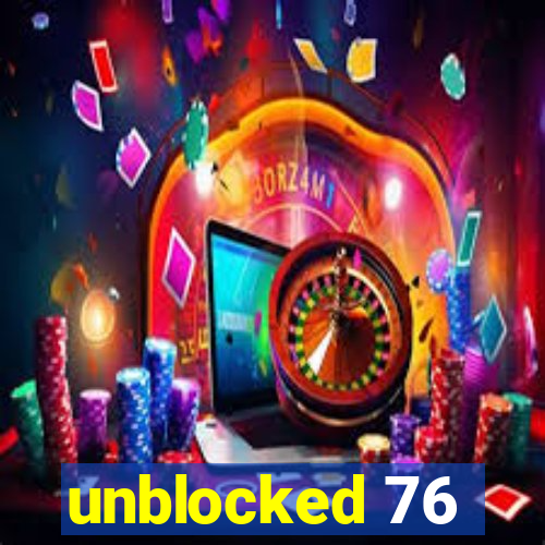 unblocked 76