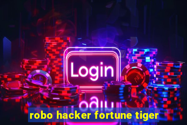 robo hacker fortune tiger