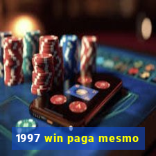 1997 win paga mesmo