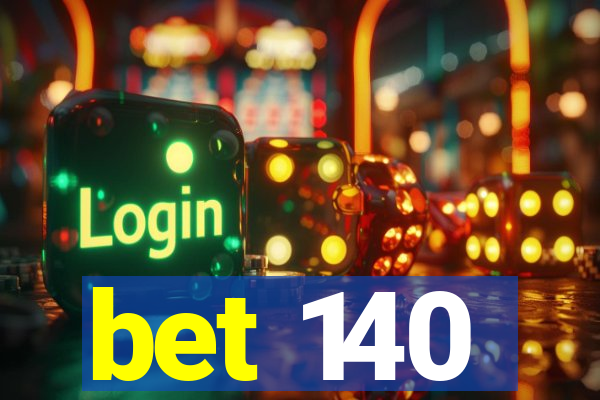 bet 140