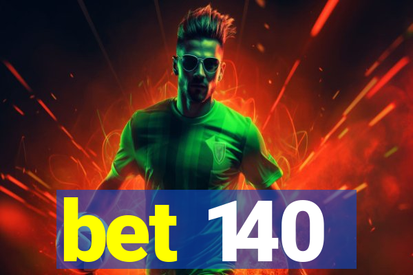 bet 140