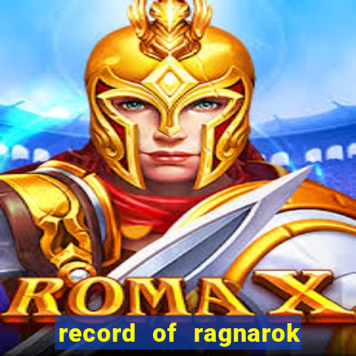 record of ragnarok 3 temporada onde assistir