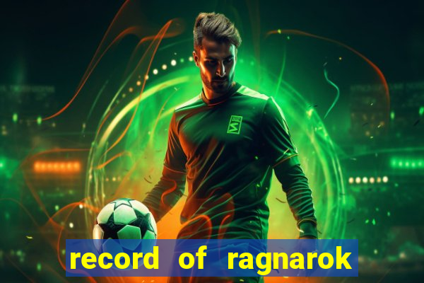 record of ragnarok 3 temporada onde assistir