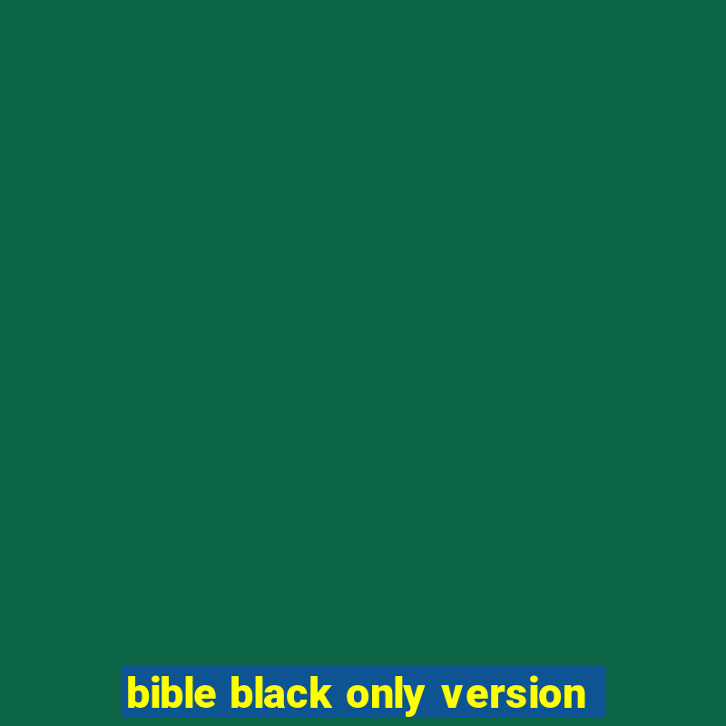 bible black only version