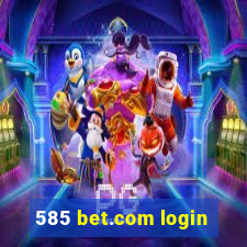 585 bet.com login