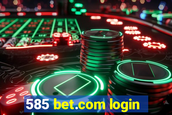 585 bet.com login