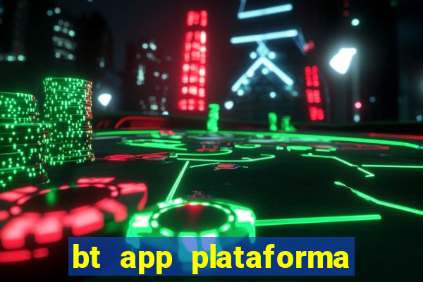 bt app plataforma de jogos