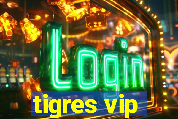 tigres vip