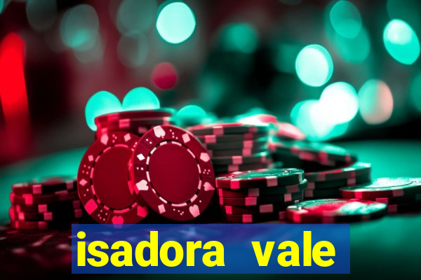 isadora vale reclame aqui