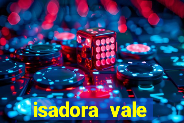 isadora vale reclame aqui