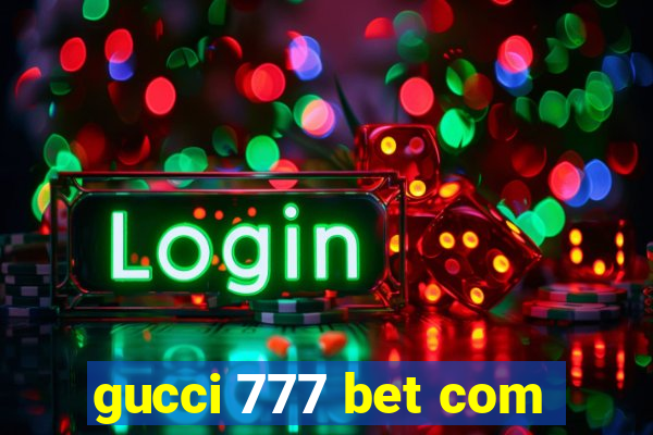 gucci 777 bet com