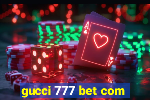 gucci 777 bet com